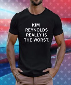 KIM REYNOLDS REALLY IS THE WORST T-Shirt