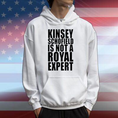 Kinsey Schofield Is Not A Royal Expert Shirts