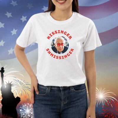 Kissinger Shmissinger Shirts