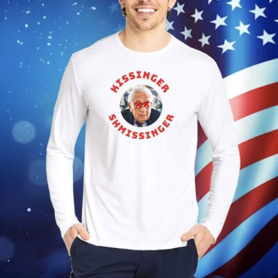 Kissinger Shmissinger TShirts