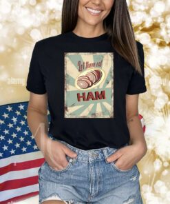 Let Them Eat Ham Shirts