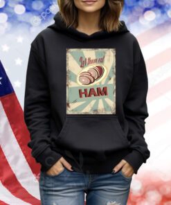 Let Them Eat Ham TShirts