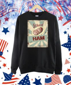 Let Them Eat Ham TShirt