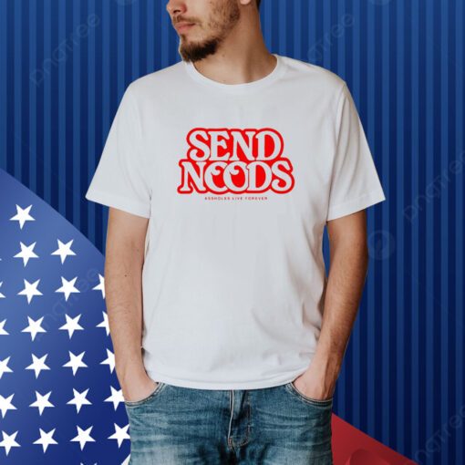 Lindafinegold Send Noods Assholes Live Forever Shirt