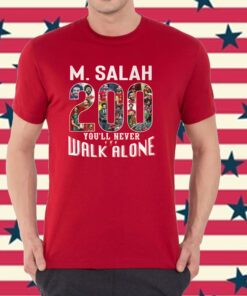 M. Salah 200 Goal You’ll Never Walk Alone Shirt