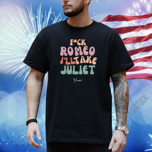 Maddiezahm Lady Killer Fuck Romeo I'll Take Juliet Shirt