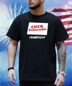 Matt Couch Cuck Folorado Trump 2024 Shirt