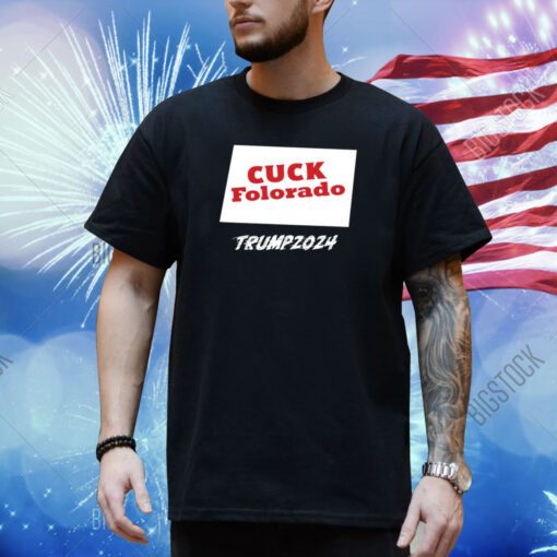 Matt Couch Cuck Folorado Trump 2024 Shirt