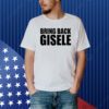 Michaela Stark Bring Back Gisele Shirt