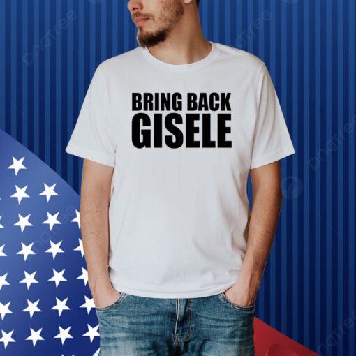 Michaela Stark Bring Back Gisele Shirt