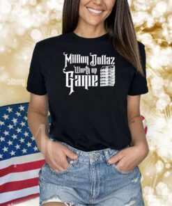 Million Dollaz Worth Of Game Shirts