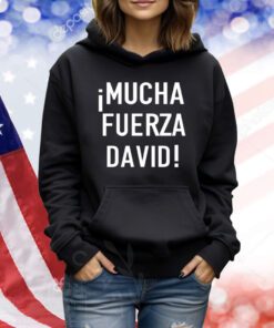 Mucha Fuerza David TShirts
