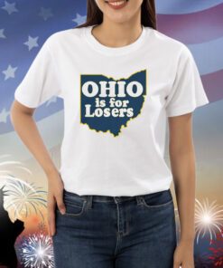 Ohio is for Losers (Anti-Ohio State) Michigan Shirts