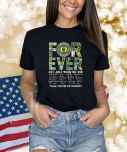 Oregon Ducks Forever Not Just When We Win Thank You For The Memories Shirts