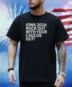 Raygunsite Iowa 2024 Rock Out With Your Caucus Out Shirt