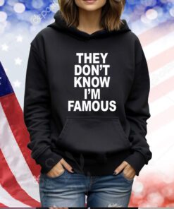 Revive They Don't Know I'm Famous TShirts