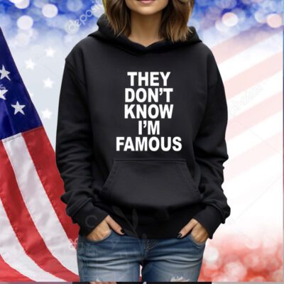 Revive They Don't Know I'm Famous TShirts