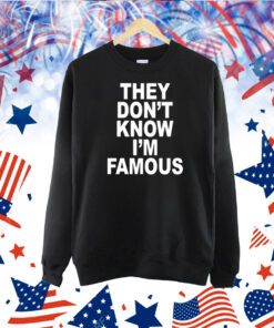 Revive They Don't Know I'm Famous TShirt