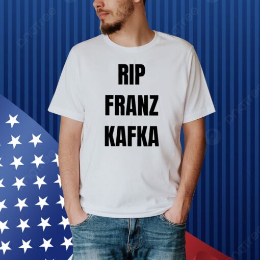 Rip Franz Kafka Shirt