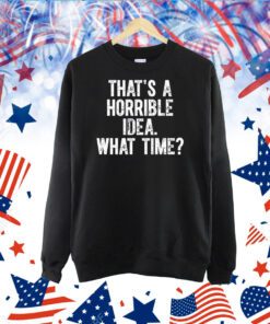 Shannon Sharpe Wearing That's A Horrible Idea What Time TShirt