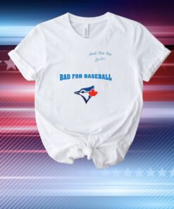 Small Time Feel Est 1977 Bad For Baseball Toronto Blue Jays T-Shirt