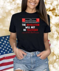 Sneakernyame The Descendants Times The Revolution Will Not Be Televised It Will Be Live And You Will Bear Witness Shirts