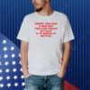 Sorry You Had A Bad Day You Can Touch My Dick If It Makes It Better Shirt