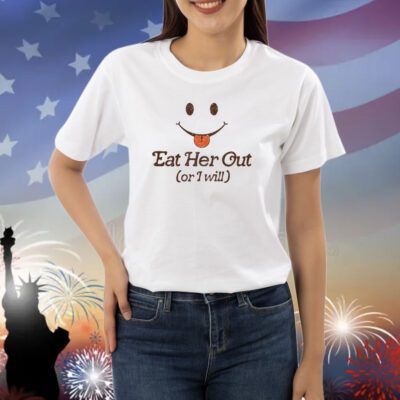Spencers Eat Her Out Or I Will TShirts