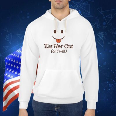 Spencers Eat Her Out Or I Will Shirts