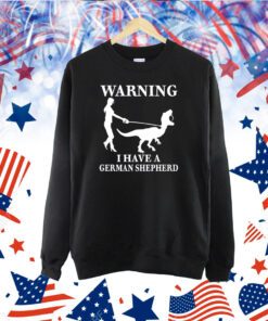 The Mrs Warning I Have A German Shepherd TShirt