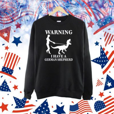 The Mrs Warning I Have A German Shepherd TShirt