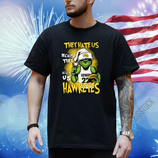 They Hate Us Because They Ain’t Us Hawkeyes Grinch T-Shirt