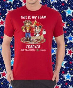 This Is My Team Forever San Francisco 49ers Shirt