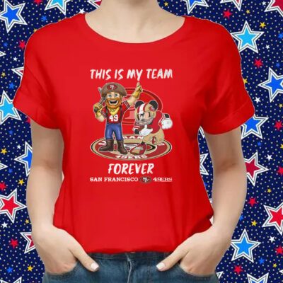 This Is My Team Forever San Francisco 49ers Shirts