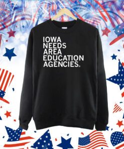 Top Iowa Needs Area Education Agencies TShirt
