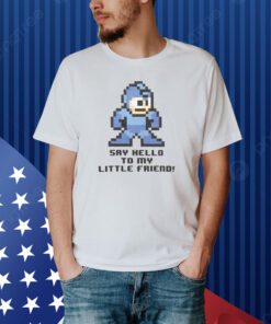 Top Mega Man Say Hello To My Little Friend Shirt