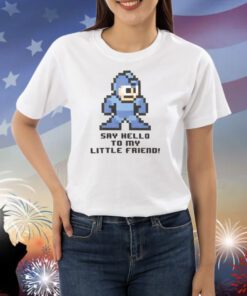 Top Mega Man Say Hello To My Little Friend Shirts