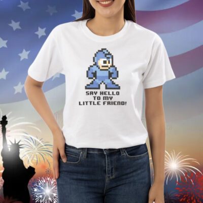 Top Mega Man Say Hello To My Little Friend Shirts