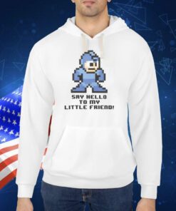 Top Mega Man Say Hello To My Little Friend TShirt