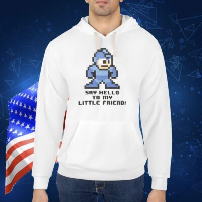 Top Mega Man Say Hello To My Little Friend TShirt