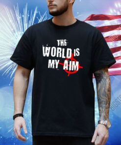 Top The World Is My Aim Shirt