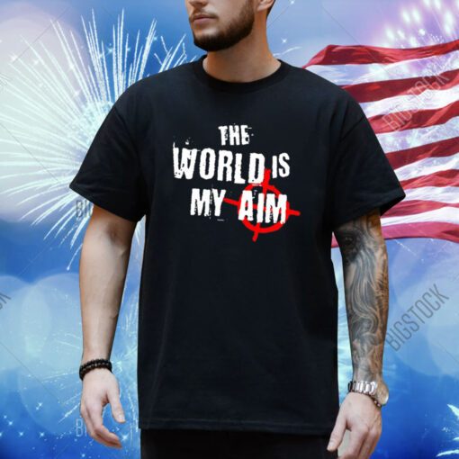 Top The World Is My Aim Shirt