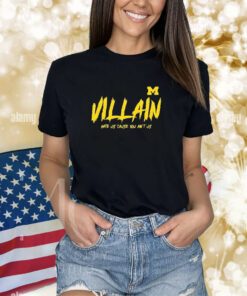 University Of Michigan Villain Hate Us Cause You Ain't Us Shirts