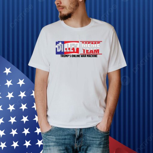 Warlorddilley Dilley Meme Team Patriotic Trump's Online War Machine Shirt