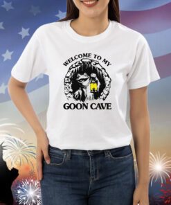 Welcome To My Goon Cave Shirts