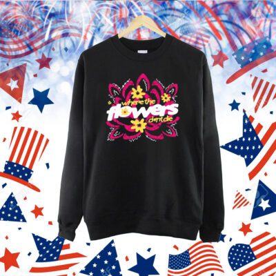 Where The Flowers Dont Die TShirt