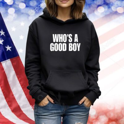 Who's A Good Boy TShirts