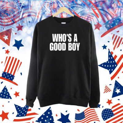 Who's A Good Boy TShirt