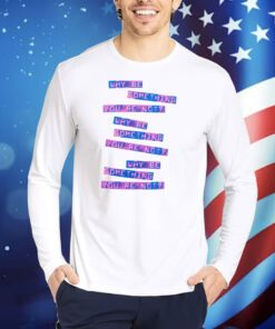 Why Be Something That You're Not TShirts