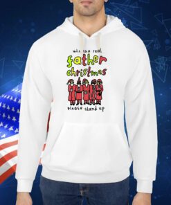Will The Real Father Christmas Please Stand Up TShirt